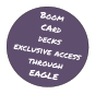 Boom CArd  decks exclusive access through EAGLE